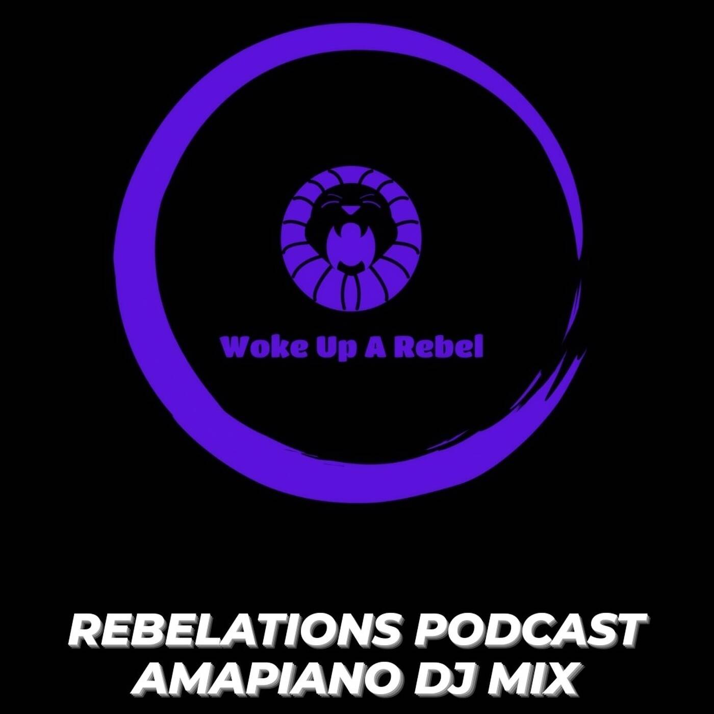 REBELATIONS PODCAST: AMAPIANO DJ MIX episode artwork