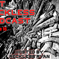 Reckless Ryan - Get Reckless Podcast 16 by RecklessRyan