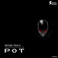 Bob Ray Pot (OriginalMix) by Bob Ray