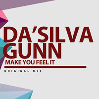 Da'Silva Gunn -Make You Feel It (Original) by Da'Silva Gunn