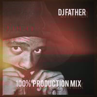100% PRODUCTION MIX by Ethan Willies (DJ Father)