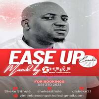 ease up episode 21 mixed by sheke (1) by sheke sithole