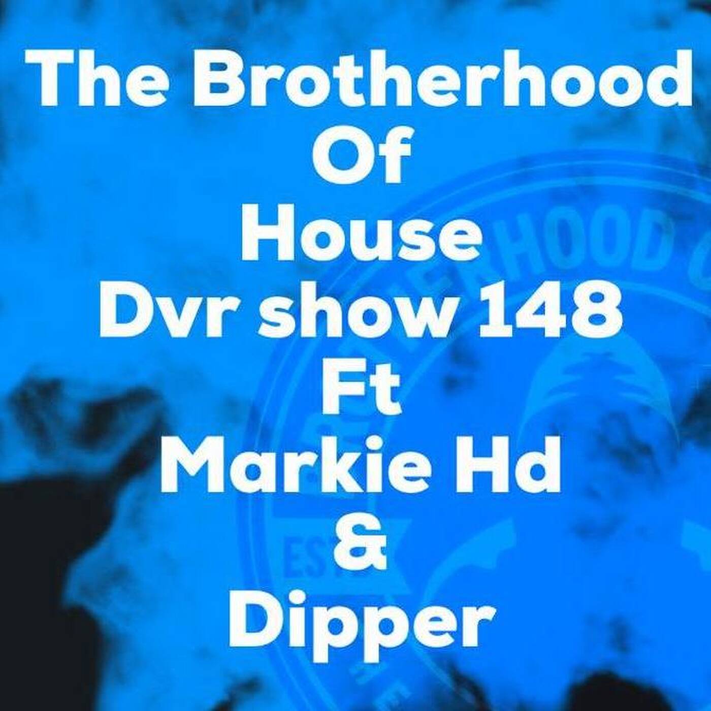 THE BROTHERHOOD OF HOUSE DVR SHOW 148 FT MARKIE HD & DIPPER episode artwork