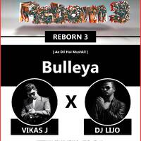 01 REBORN 3 - Ae Dil Hai Mushki - Bulleya - DJ LIJO x VIKAS J - Remix by Mr Jammer