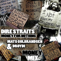Dire Straits - Money For Nothing (Mats Gulbrandsen & Droydi Moneymix) by droydi