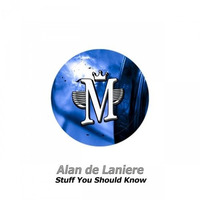 Alan de Laniere - Stuff You Should Know (Original Mix) by Alan de Laniere