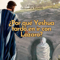 Juan 11:1-44 | ¿Por qué Yeshua tardó en ir con Lazaro? by Kehila Camino a Emaus