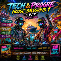TECH &amp; PROGRE HOUSE SESSIONS 1 by DJ´P (August 2026) by DJ´P(Didac DJ)