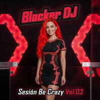BlackerDJ_-_Be Crazy Vol. 03 by Blacker Deejay