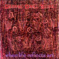 Dental Drill Slips - Richburg, Not Dead But Sleeping [from the album 'when life reflects art'] by The Committee For Sonic Research