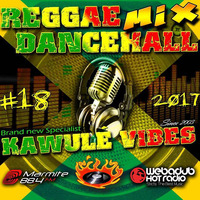 #18 2017 Reggae Dancehall Kawulé Vibes Radio Show by Kawulé Vibes