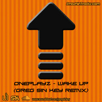 Oneplayz - Wake Up (Greg Sin Key remix) by Greg Sin Key