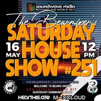Soundwave Radio Saturday House Show #251 - 16th May 2026 by The BearMixer