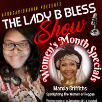 The Lady B Bless Show (Marcia Griffiths - Queen of Reggae) Women's Month Specials 20/21 by IAMLADYBBLESS