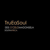 TruEaSoul005_S'celo Madonsela by TruEaSoul Radio