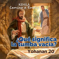 Juan 20 | ¿Qué significa la tumba vacía? by Kehila Camino a Emaus