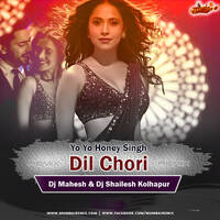Yo Yo Honey Singh - DIL CHORI - Dj Shailesh x Dj Mahesh Kolhapur by MumbaiRemix India™