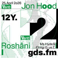 12 Jahre GDS.FM mit Roshâni, Jon Hood, Ms Hyde &amp; Chrigi G. us Z. by GDS.FM