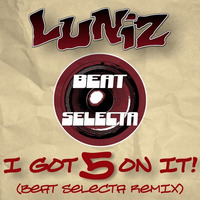 I Got 5 On It (Beat Selecta Remix) by TheBeatSelecta