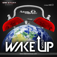 Adam De Great - Wake Up World ! mixtape vol.3 by ADAM DE GREAT