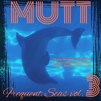 Mutt_FrequentSeas_Vol3 by Dual Residual Productions