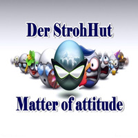 Der StrohHut - Matter Of Attitude by Chris Decker
