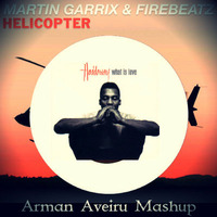 Martin Garrix vs Haddaway - HelicopterLove (Arman Aveiru Mashup) Buy = Free Download by Arman Aveiru