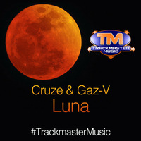 Cruze & Gaz-V - Luna (Clip) by DJ Cruze (TMM)