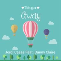 Jordi Casas Feat. Danny Claire - Take You Away (Original Mix) by Jordi Casas