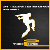 John Macraven &amp; Dan Herderson - Never Too Late (Original Mix)[Exclusive Preview] by John Macraven