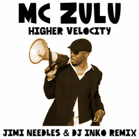 Mc Zulu - Higher Velocity (Jimi Needles &amp; Dj Inko Remix) by DJ INKO