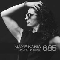 BFMP #685 Maxie König by #Balancepodcast