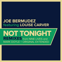 Joe Bermudez Ft Louise Carver - Not Tonight (Mark Doyle Remix) by Mark Doyle