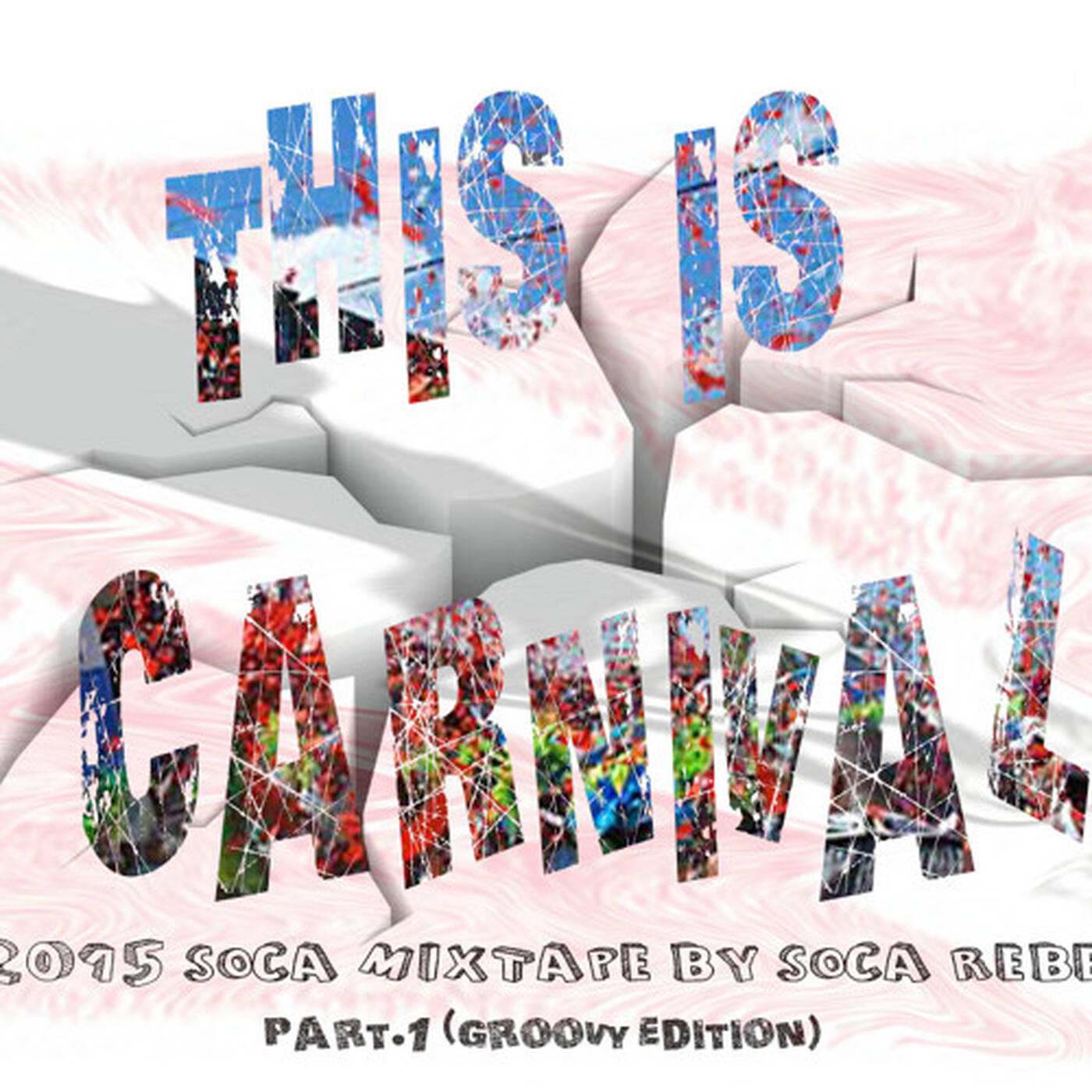 "THIS IS CARNIVAL" 2015 SOCA MIXTAPE PT.1