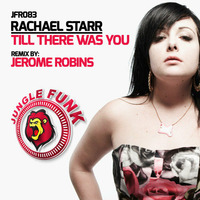 Rachael Starr - Till There Was You (Jerome Robins Tekk Mix) - JUNGLE FUNK RECORDINGS by Jerome Robins