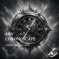 R@V - ChronoScape Chapter 192 // CXCII by R@V
