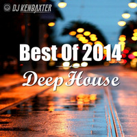 DJ KenBaxter's Best Of 2014 - Deep House - Part 1 - 2015-01-04 - FREE DOWNLOAD by DJ KenBaxter
