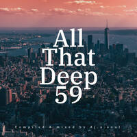 All That Deep 59// Deep, Jazzy &amp; soulful Mixtape // Youtube Live Session // by Dj A.Soul