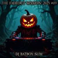 The Fadeout Session: 2025 #09 by BATBOY SLIM