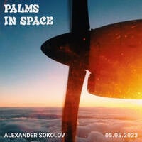 Palms In Space 05.05.2023 by Alexander Sokolov