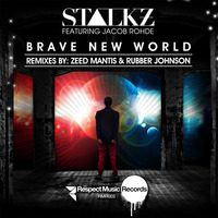 Stalkz Featuring Jacob Rohde - Brave New World (Zeed Mantis Remix) by Respect Music