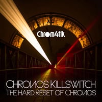 Chronos Killswitch: The Hard Reset of Chronos by Chrom4tik