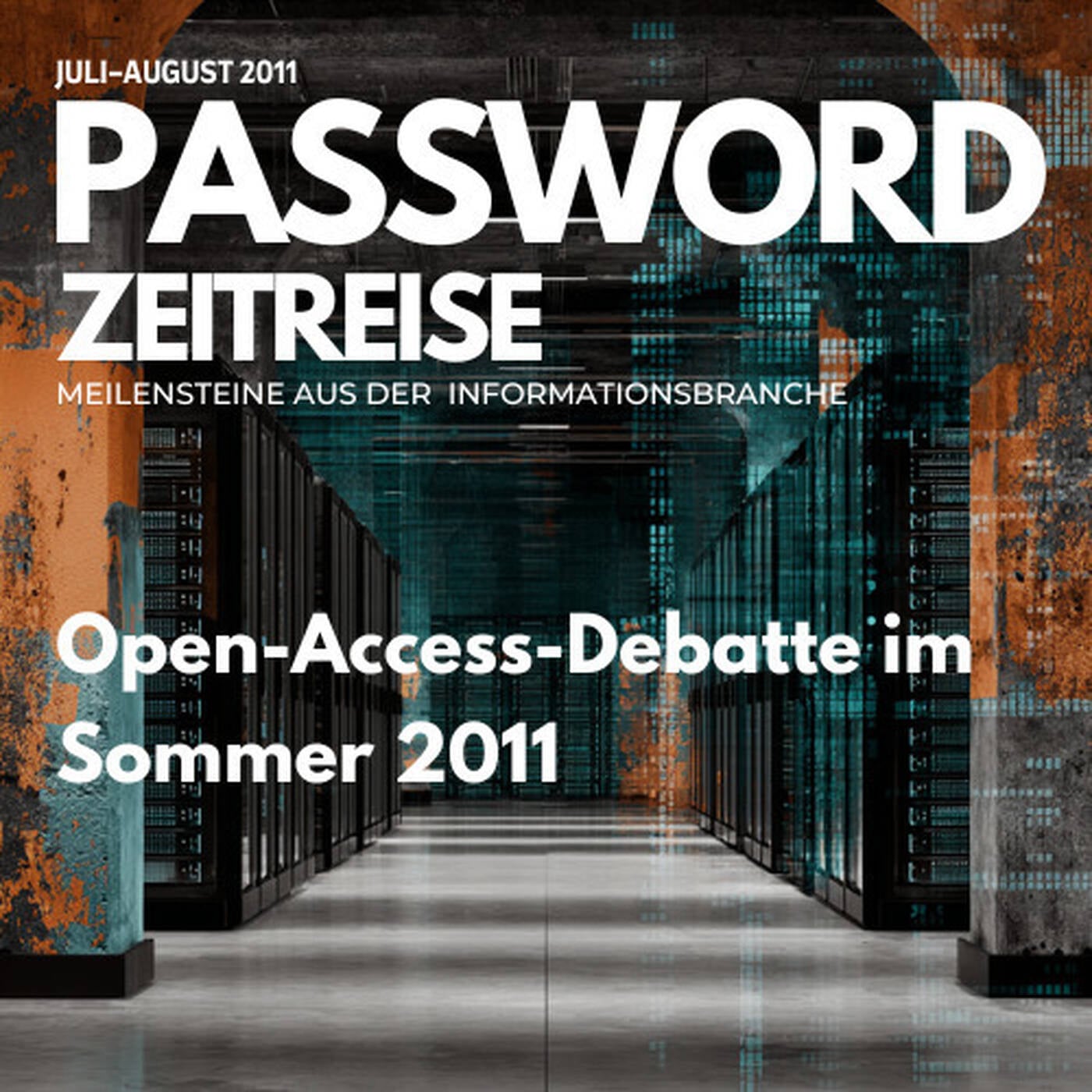 Der Wert von Information: Marktentwicklungen und die Open-Access-Debatte im Sommer 2011 - Password Zeitreise 2006#07-08 episode artwork