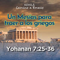 Juan 7:25-36 | Un Mesías para traer a los griegos. by Kehila Camino a Emaus
