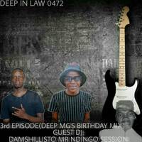 Deep In Law 0472 3rd Episode(Deep MG's Birthday Celebration)Duo Mix.Aug21 by Deep In Law 0472