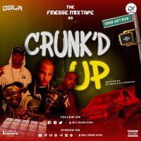 DJ DBLA x DJ XEMMOUR - THE FINESSE 03: CRUNK'D UP! by DBLA SOUNDS KENYA