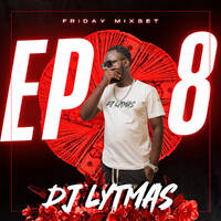DJ LYTMAS - FRIDAY MIXSET EP.8 by DJ LYTMAS