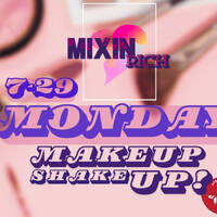 7-29 Monday Makeup Shake UP w/Mixin Rich! by Mixin Rich