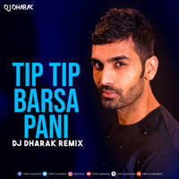 TIP TIP BARSA PANI - DJ DHARAK REMIX by DJ Dharak