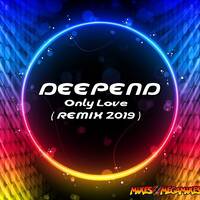 Deepend - Only Love (REMIX 2019 ) by MIXES Y MEGAMIXES